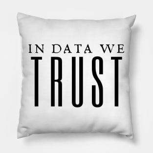 In Data We Trust Pillow