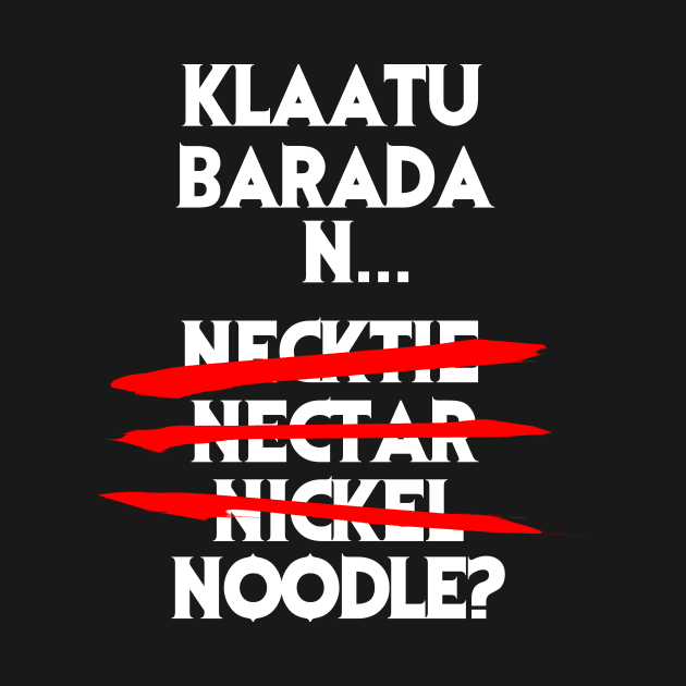 Klaatu Barada Nectie? by TeEmporium