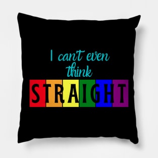 I can't even think straight Pillow