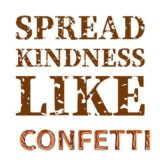 Positivity T-Shirt Spread kindness like confetti by G2SMARTIES