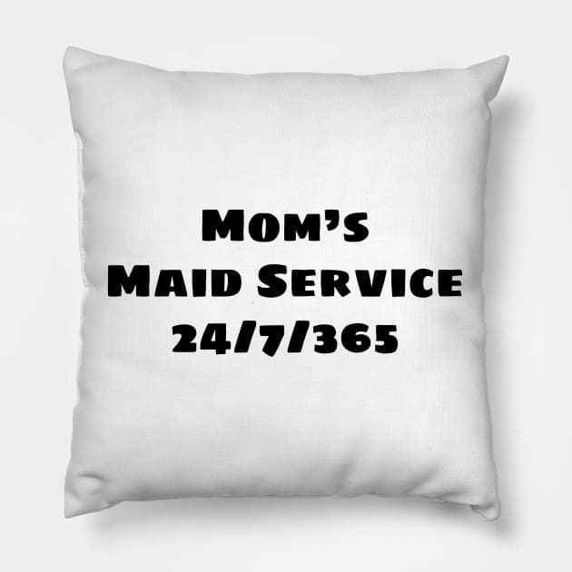 Mom's Maid's Service Pillow by BlakCircleGirl