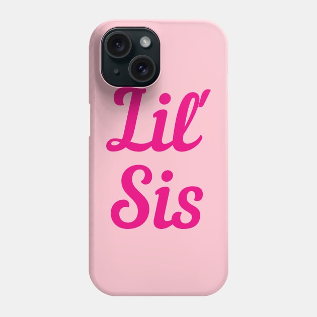 Lil' Sis - Little sister Phone Case by AlondraHanley