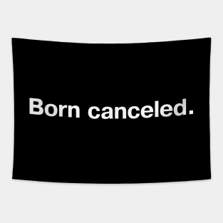 Born canceled. Tapestry