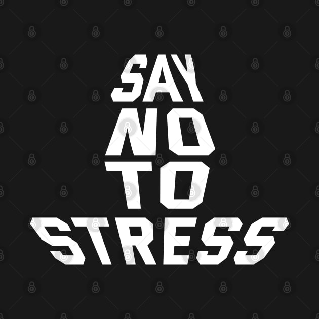 Say No To Stress by Texevod