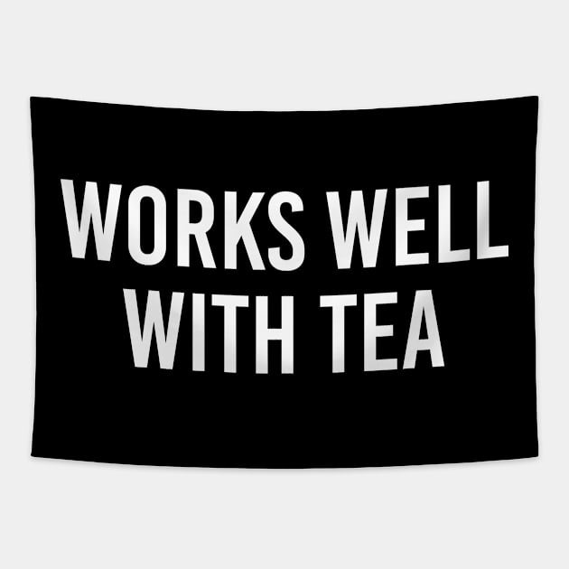 Funny Tea Lover Gift For Women MenWorks Well With Tea Tapestry by kmcollectible