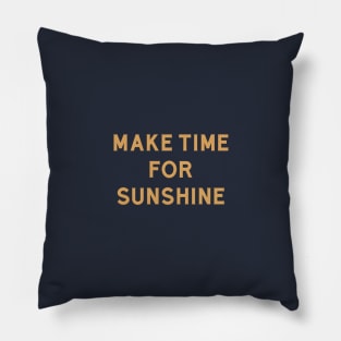 Make Time For Sunshine Pillow