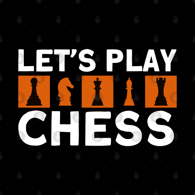 Lets Play Chess Chess Player by Toeffishirts