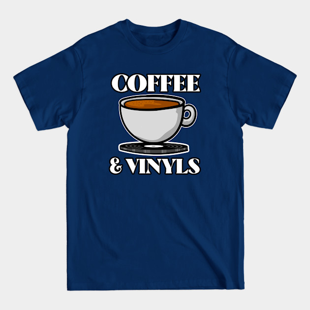 Disover Vinyl Record Collector Coffee And Vinyls - Coffee And Music - T-Shirt