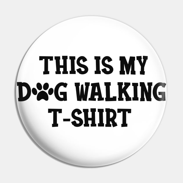 Dog Walker - This is my dog walking Shirt Pin by KC Happy Shop