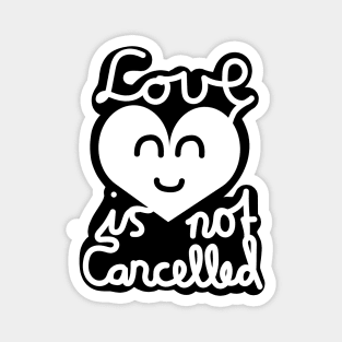 Love Is Not Cancelled (White) Magnet