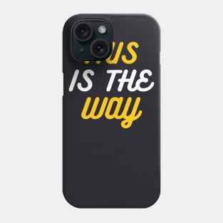 This is the way Phone Case