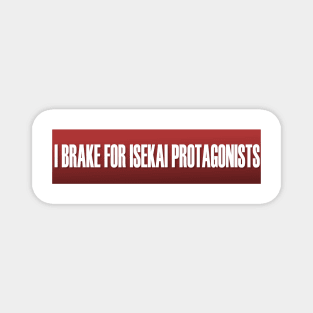 I Brake For Isekai Protagonists Bumper Sticker And Others Magnet