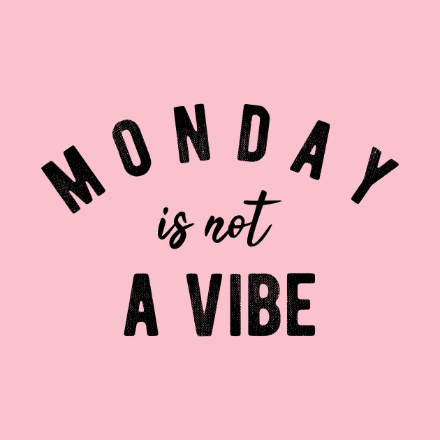 Monday Is Not A Vibe by BethTheKilljoy