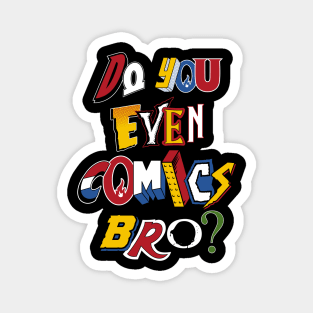 Do You Even Comics Bro - Vintage comic book logos - funny quote Magnet