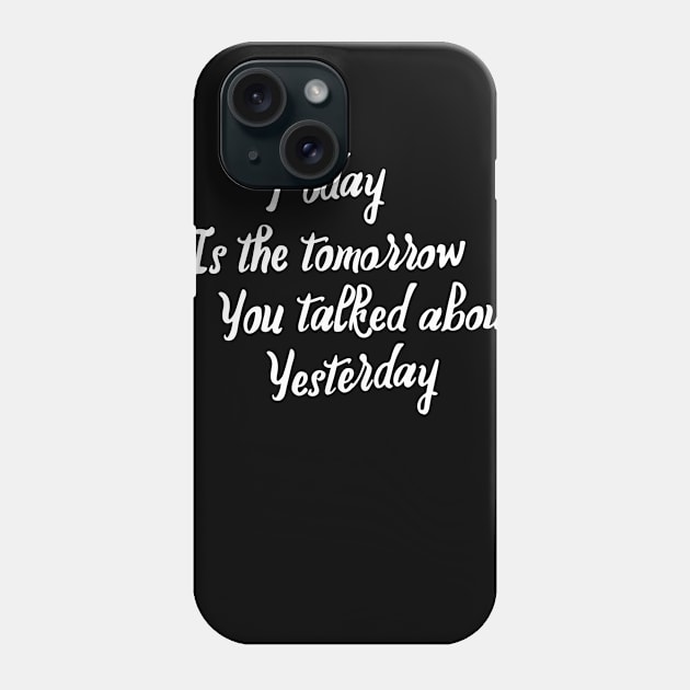 Today Is the Tomorrow Quote Phone Case by joeymono