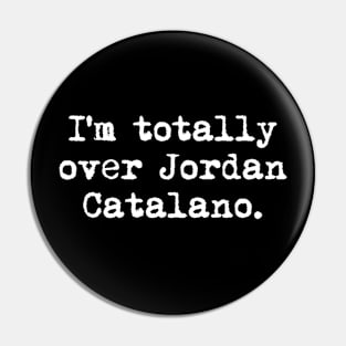 Totally over Jordan Catalano Pin