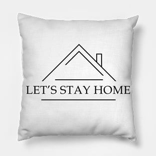 Let's stay home (black text) Pillow