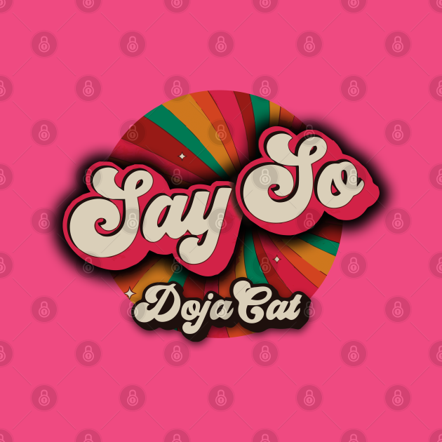 Say so - Doja Cat - Doja Cat - Tapestry | TeePublic