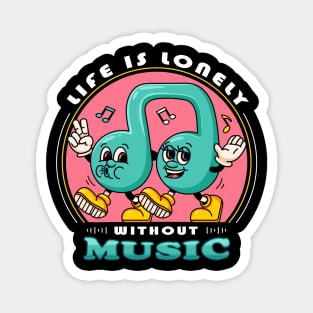 Life is lonely without music, The music note cartoon mascot walks happily Magnet