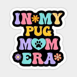 In My Pug Mom Era  Retro Groovy Pug Cute Dog Owner Magnet