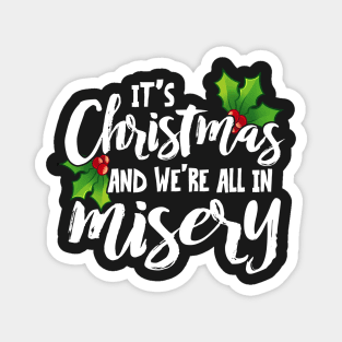 It's Christmas and We're All In Misery Magnet