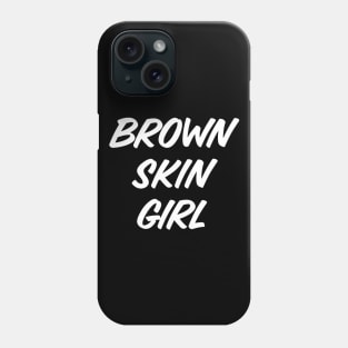 Brown Skin Girl, Black Woman, African American Woman, Black Girl Magic Phone Case