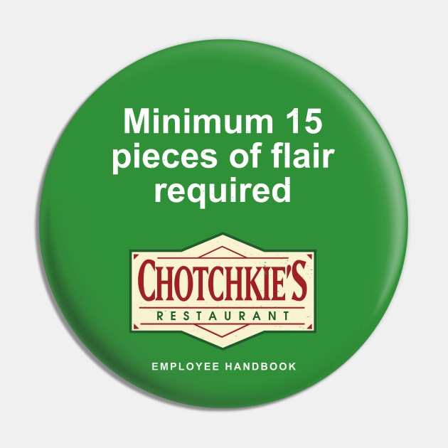 Minimum 15 pieces of flair required - Chotchkie's Pin by BodinStreet