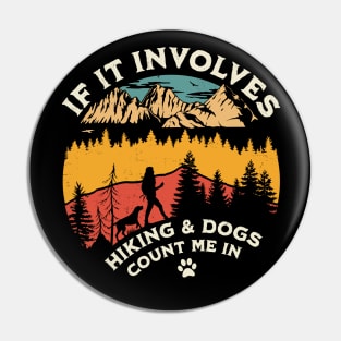 If it Involves Hiking and Dogs Count Me in - Hiking Camping Pin