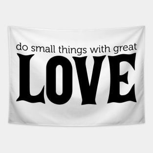 Do Small Things With Great Love Tapestry