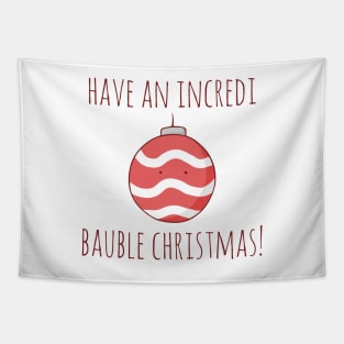 Have An Incredi Bauble Christmas! Tapestry