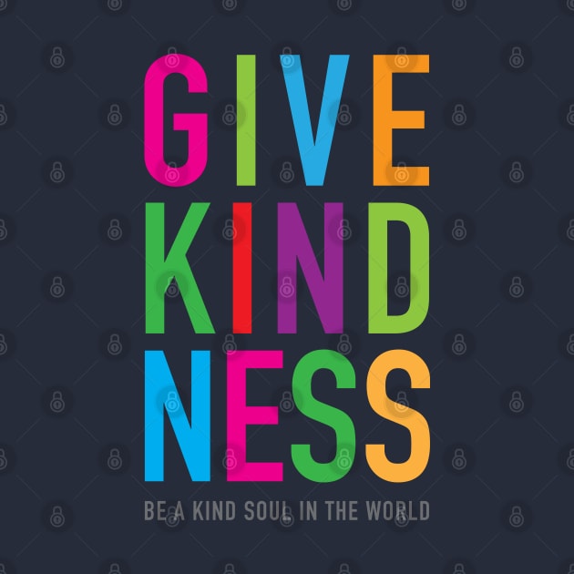 Give Kindness kind soul in the world by kindsouldesign