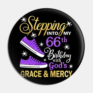 Stepping Into My 66th Birthday With God's Grace & Mercy Bday Pin