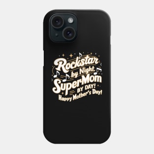 Rockstar by Night Supermom by day Happy mother's day | Mother's day| Mom lover gifts Phone Case