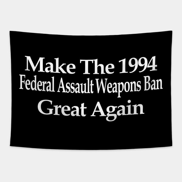 Make The 1994 Federal Assault Weapons Ban Great Again Tapestry by Mindseye222