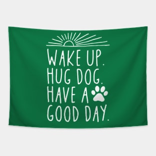 Wake Up Hug Dog Have A Good Day Tapestry