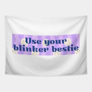 Use Your Blinker Bestie, Funny Cute Bumper Tapestry