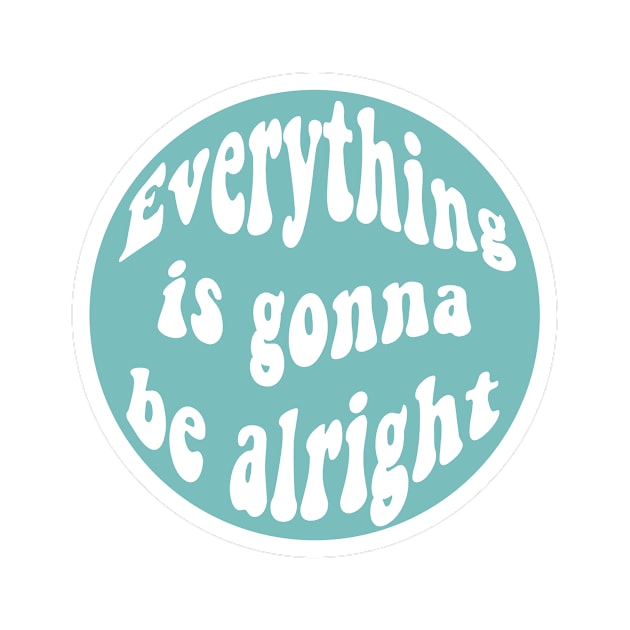 Everything is gonna be alright by milan store