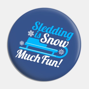 Sledding is SNOW Much Fun! Pin