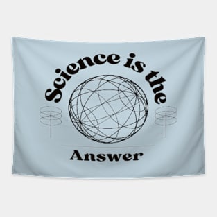 Science is the Answer, Celebrate the Beauty of Science, Science + Style = Perfect Combination Tapestry