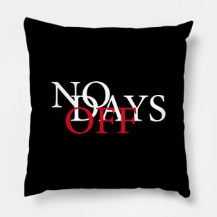 No Days Off Pillow