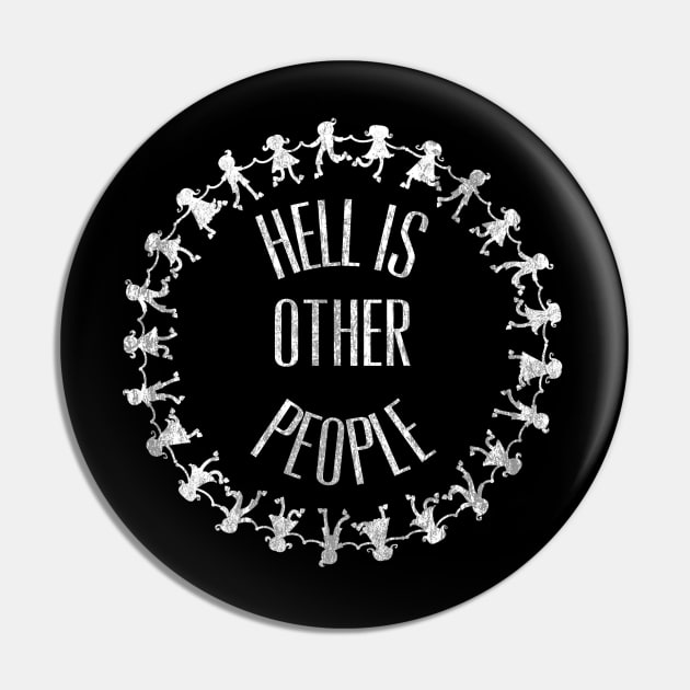 Hell Is Other People Sartre Anti-Social Introvert Pin by HuntTreasures