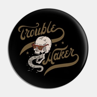 Trouble maker Pin