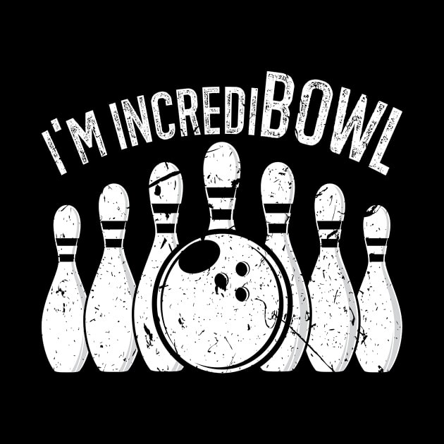 I'm Incredibowl Funny Bowling Team Bowler by Humbas Fun Shirts