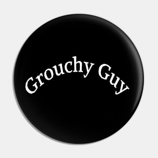 Grouchy Guy Pin