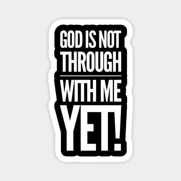 God Is Not Through With Me Yet Magnet by Therapy for Christians