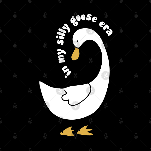 In My Silly Goose Era by VisionDesigner