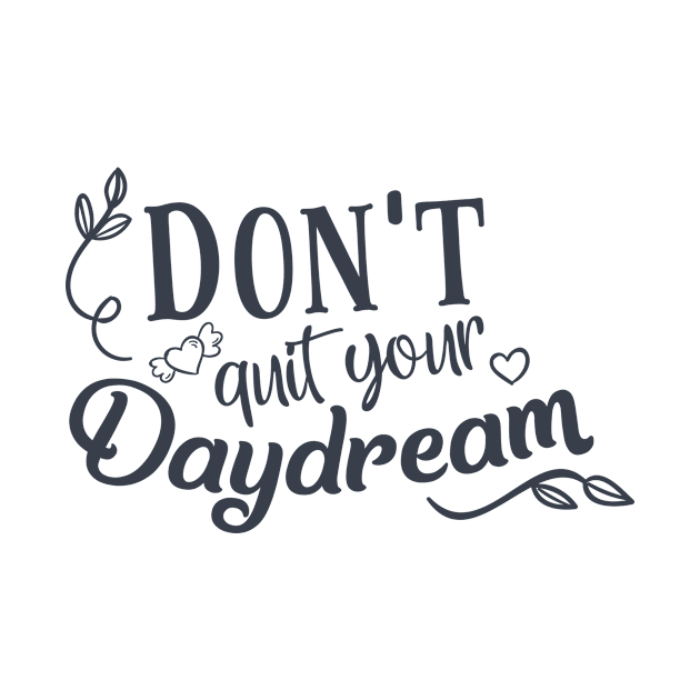 Don't Quit Your Daydream by CANVAZSHOP