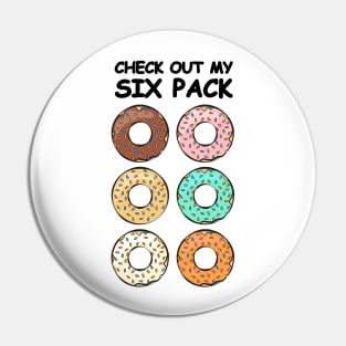 Check Out My Six Pack - Donuts Pin