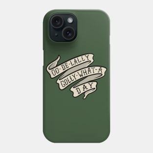 Oo De Lally Golly What A Day Banner Phone Case