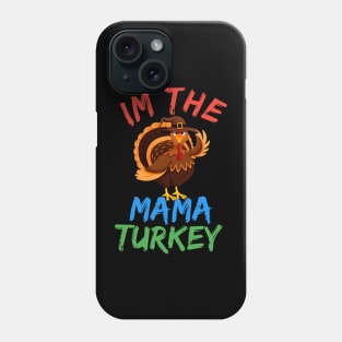 I'm The Mama Turkey Phone Case